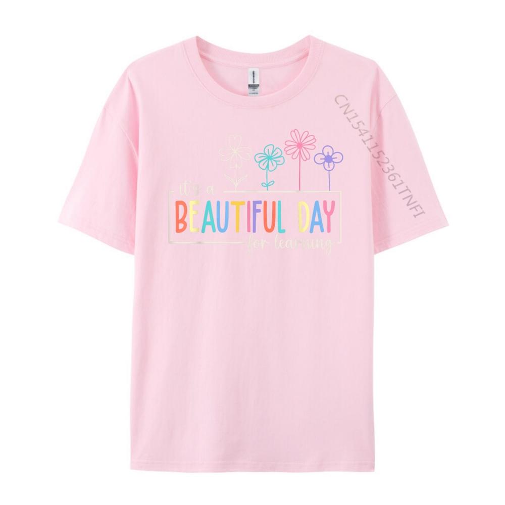 Its a Beautiful Day For Learning Teacher Students Women Graphic Shirts Original Mens TShirts Punk Style