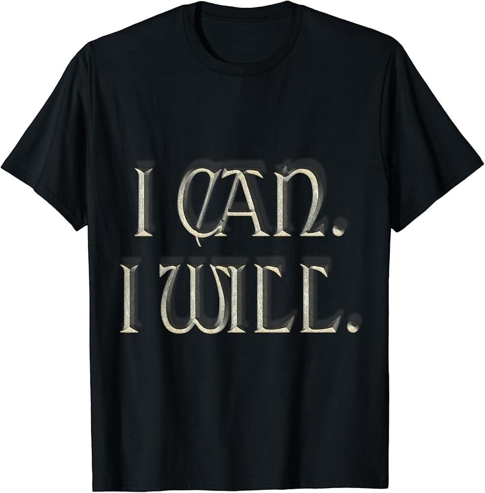 I can I Will Motivational Inspirational Gift TShirt Unisex T-Shirt S