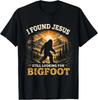 Cute I Found Jesus Still Looking for Bigfoot Christian Humor T-Shirt
