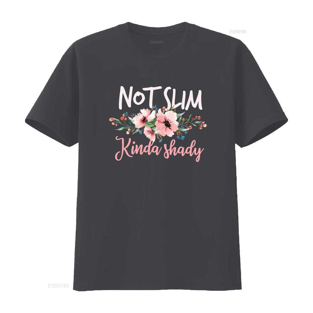 Not Slim Kinda Shady Flowers Birthday Motivation T Shirt vintage Washed graphic homme Stylish streetwear Soft Stretched