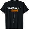 Screw It Funny Cork Graphic Design T-Shirt