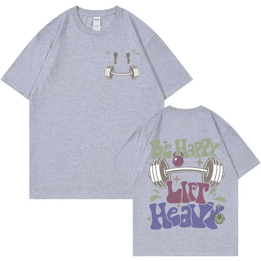 Be Happy Lift Heavy Muscle Mommy T Shirt Funny Gifts for Gym T Shirts Short Sleeve Men Womens Fashion Casual Oversized Tshirt