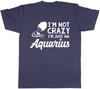 Im Not Crazy Im Just an Aquarius Unisexs Unisexs Ladies Unisex TShirt