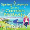 A Spring Surprise For The Cornish Midwife by Jo Bartlett Paperback... 9781800489714
