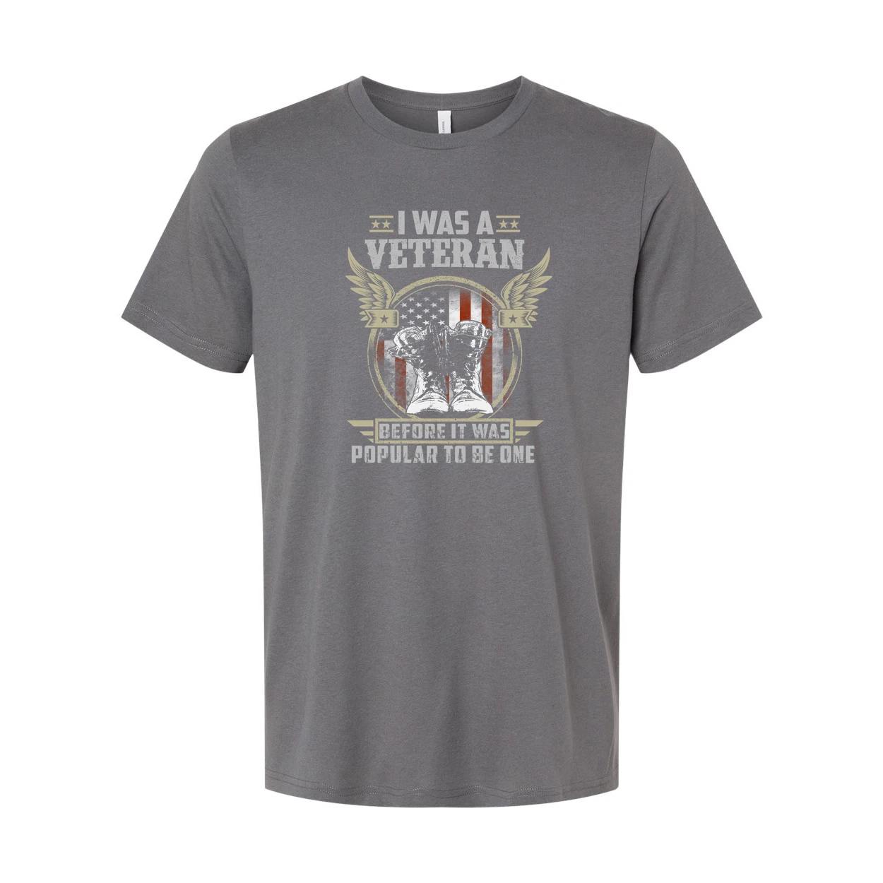 I Was a Veteran Before It Was Popular To Be One Unisex Graphic Tee With American 4XL