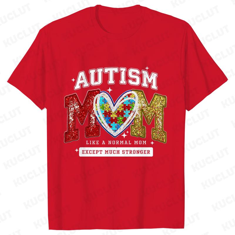 Autism Awareness Neurodiversity T-shirts for Women Autism Mom Like Normal Mom Except Much Stronger Tshirts Autism Mama Gift