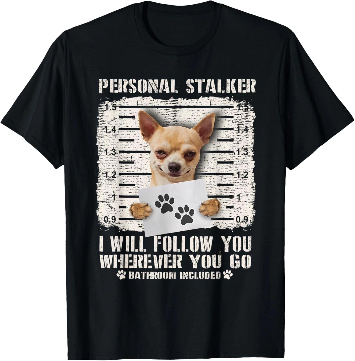 Personal Stalker Chihuahua Dog Arrested Jail Photo Funny Gift Unisex T-Shirt L