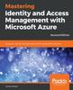 Buch Mastering Identity and Access Management with Microsoft Azure : Empower Users by Managing and Protecting Identities and Data, 2nd Edition