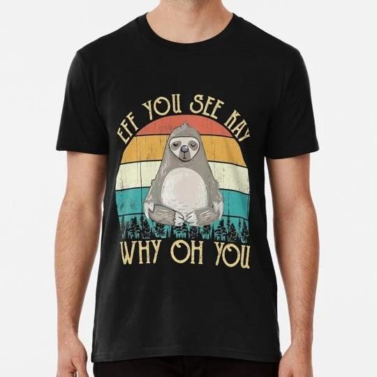 Eff You See Kay Why Oh Size S to 5XL Made in the USA T-shirt S