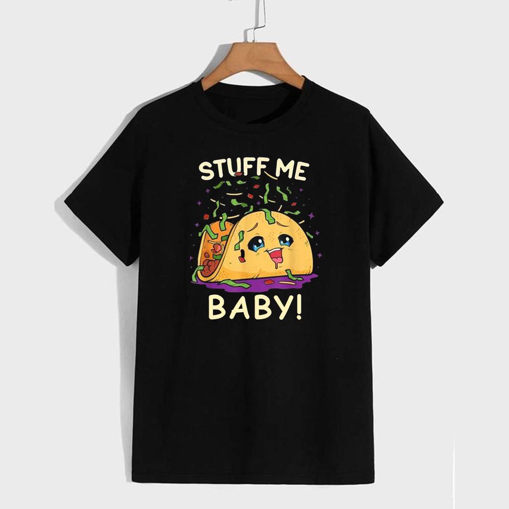 Stuff Me Baby Adult Unisex T Shirt Taco Food Comedy Saucy Fun