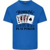 Working Is for People Who Cant Play Poker Unisexs Light Cotton TShirt