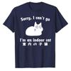 Sorry I Cant Go Im An Indoor Cat English Japanese Bilingual Print Cotton T Shirt Lazy Pet Lover Meme Streetwear Unisex Tee Top