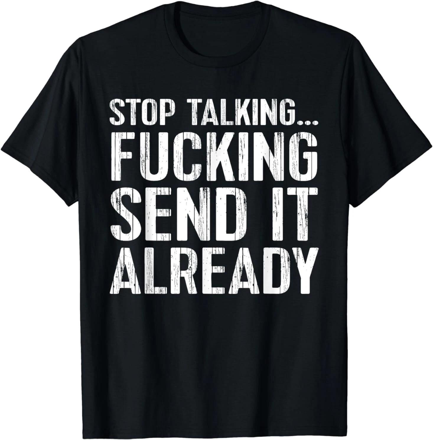 Just Gonna Send It TShirt Funny Gift Idea Tee T-Shirt S-3XL XXXXL