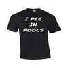 I Pee In Pools T Shirt Tee Funny Unisex Shirt Clothes