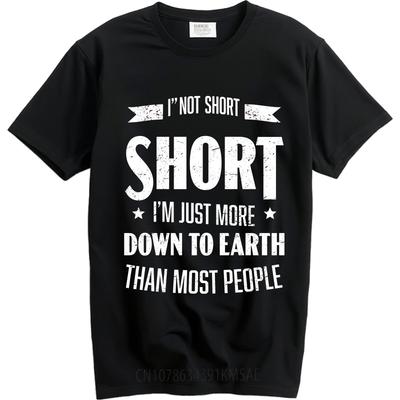 Oversized Summer Teenagers T Shirt Im Not Short Im Just More Down To Earth Than Most People Short Sleeve Printed O Neck Tee