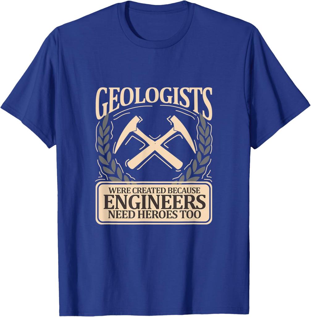 Geologists Were Created Because Engineers Need Heroes Too Graphic Tee Casual Short Sleeve TShirt Men