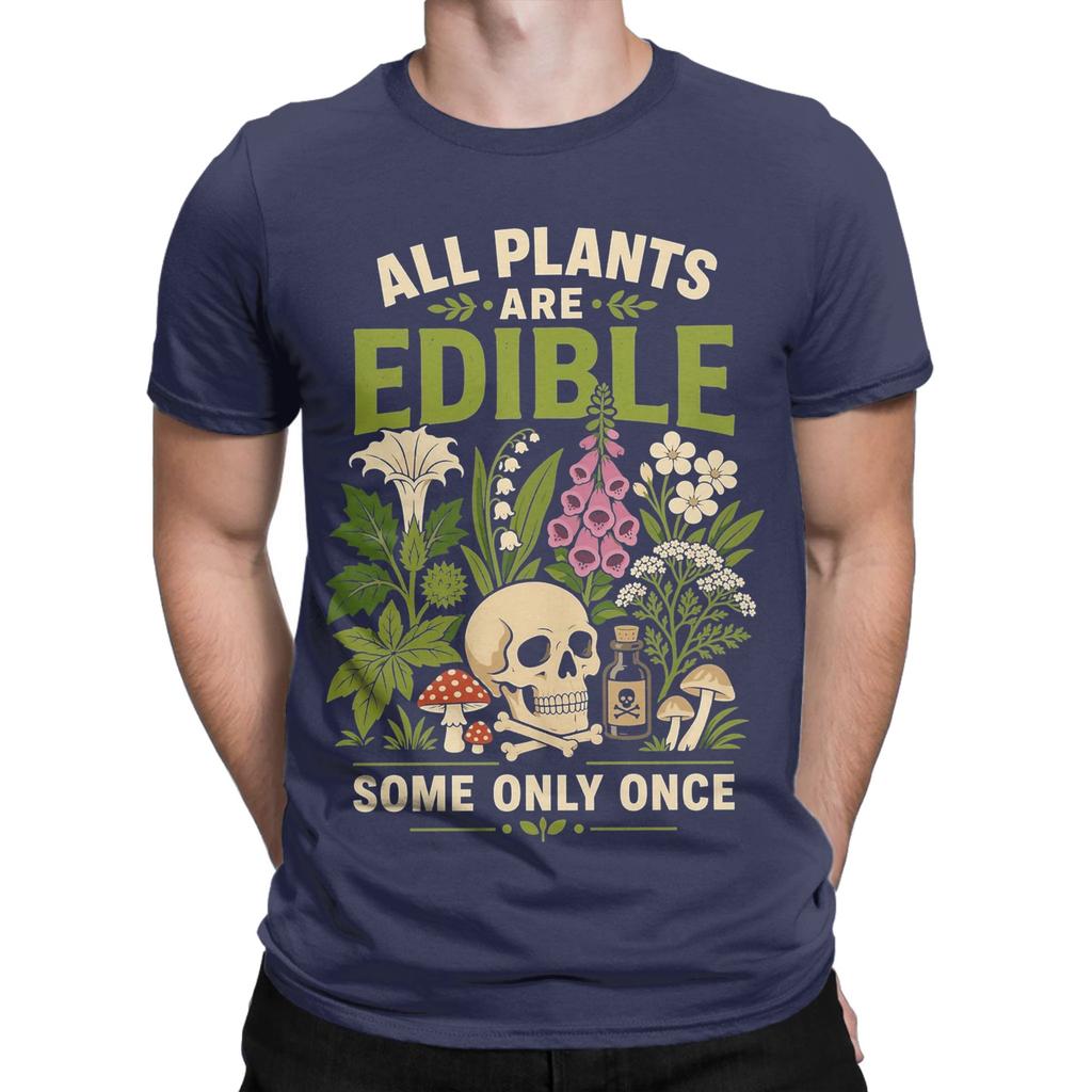 All Plants Are Edible Some Only Once Funny Botany Unisex T Shirt Tee Shirt Short Sleeve Round Collar TShirts Pure Cotton Summer