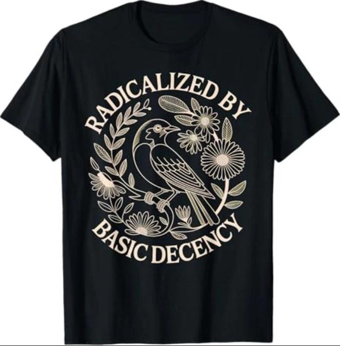 Radicalized by Basic Decency T-Shirt XL
