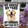 2D Flat, 1pc "My House My Yard My Humans Don't Even Try It" Golden Retriever Aluminum Sign - Funny Dog Warning Wall Decor Front Yard, Fence, Dog