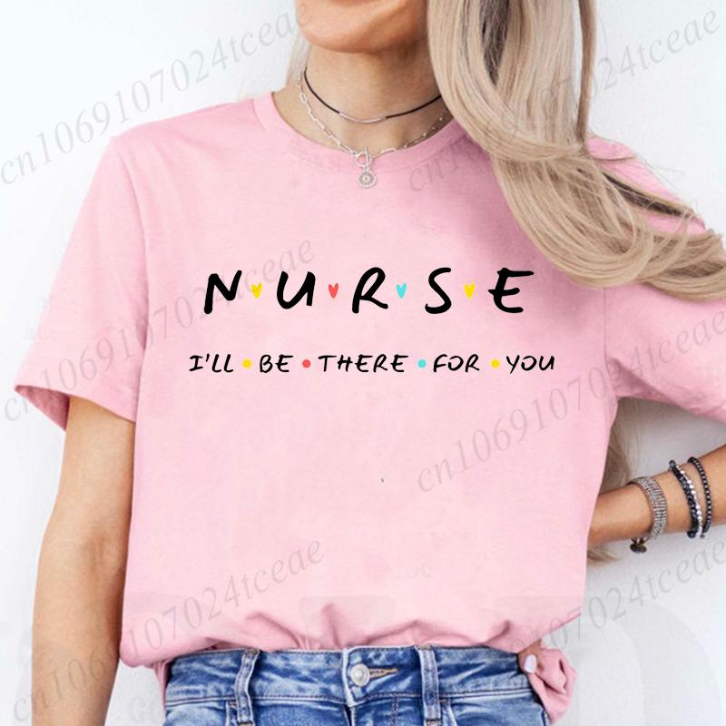 Nurse I'll Be There for You Women T Shirt Fashion Graphic Nurse Friends Tops Casual Short Sleeve Tees Registered Nurse Shirts
