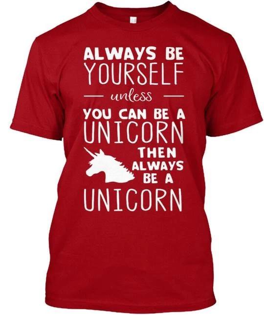 

Aalways Be A Unicorn Always Yourself Unless You Can T shirt Made in USA S to 5XL 2XL