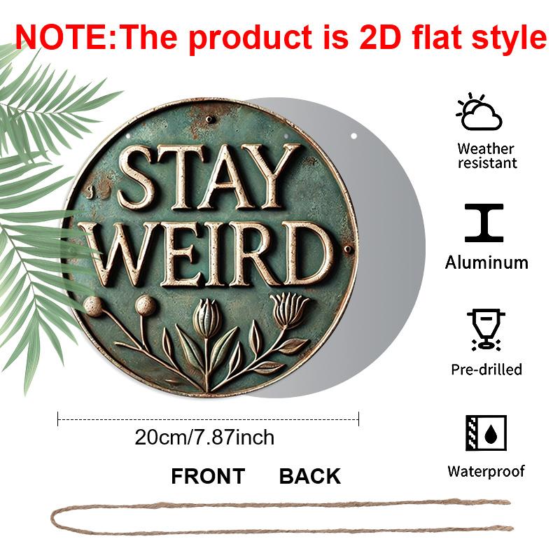 2D Flat, 1pc Round Aluminum Hanging Sign, Vintage Aged Green Patina Stay Weird Letter & Wildflower Rivet Design, Rustic Metal Plaque, Serves As a
