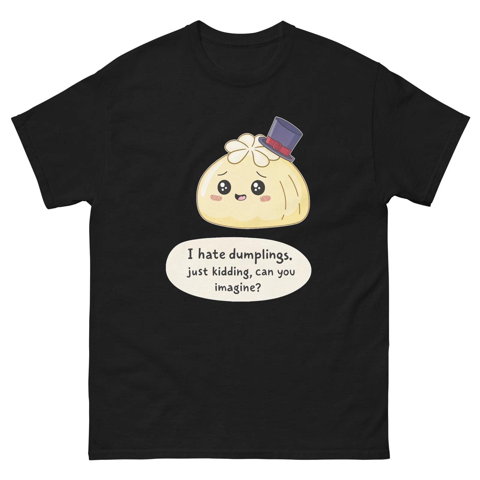 I Hate Dumplings Just Kidding Dumpling in Top Hat T-Shirt XL