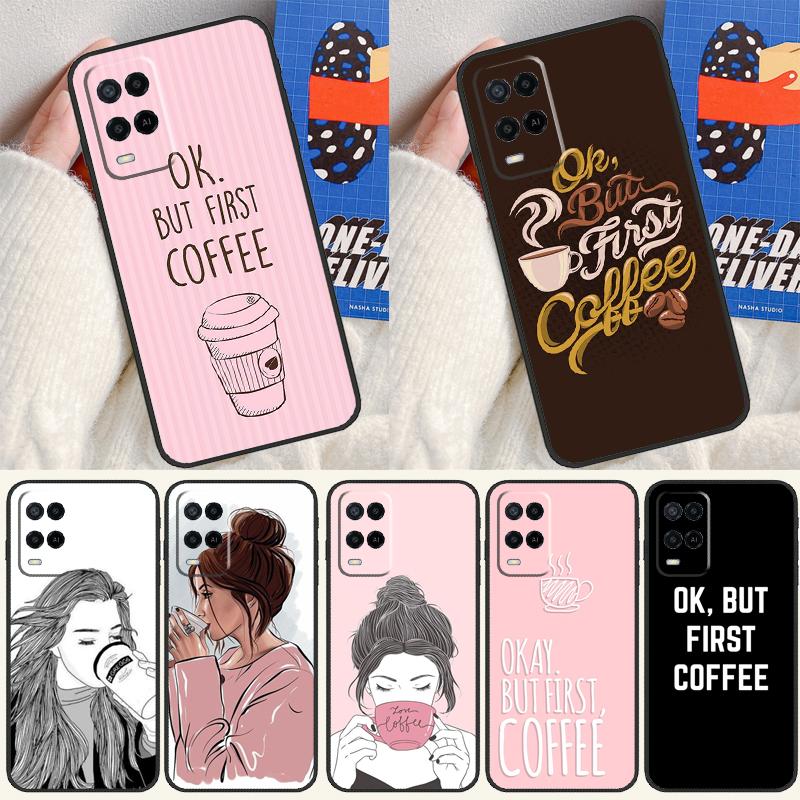 OK but first coffee For Oppo A54 A57 S A78 A58 A98 A5 A9 A91 A15 A16 A17 A52 A72 A76 A96 A74 A94 A77 Phone Case