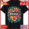 Resist Floral Unisex Political Protest Art T Shirt Vintage Soft Homme Stretched Graphic Breathable Fashion Casual
