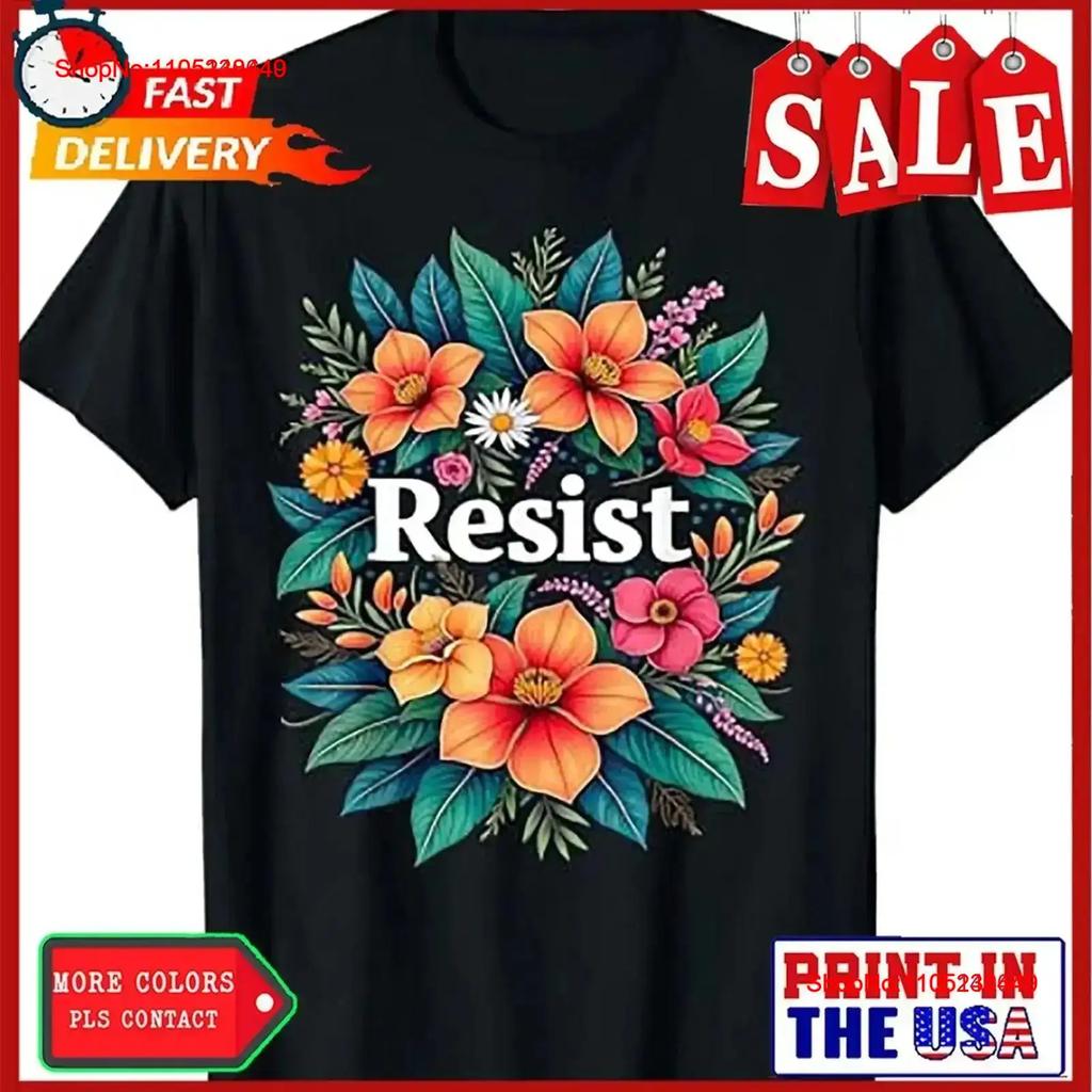 Resist Floral Unisex Political Protest Art T Shirt Vintage Soft Homme Stretched Graphic Breathable Fashion Casual