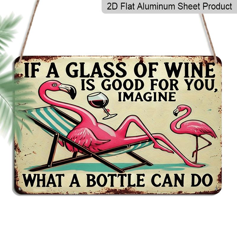 

2D Flat Vintage If A Glass of Wine Is Good for You Flamingo Metal Sign - Humorous Aluminium Wall Decor for Home Bar, Indoor/ Outdoor, Easy To Hang 20*30cm