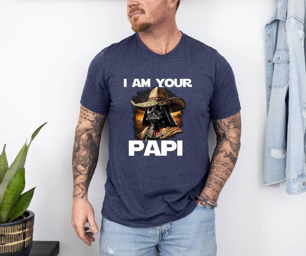I Am Your Papi Shirt Mexican Darth Vader T-Shirt, Father s Day Shirt Gift Unisex T-Shirt XXL