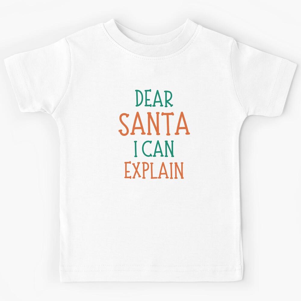 Dear Santa, I Can Explain. Christmas Humor. Funny Inappropriate Dear Santa Christmas Design. Red and Green. Kids T-Shirt 110