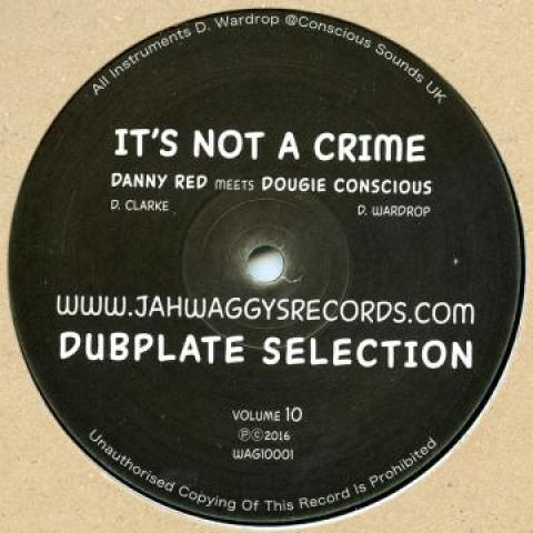 10inch Record DANNY RED / DOUGIE CONSCIOUS - Its Not A Crime; Version / Dubplate WAG10001 Jah Waggy's UK 2016 UK Reggae, Ska & Dub