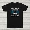 What An Awesome Uncle Looks Like T-Shirt Funny Offensive Present Gift Birthday