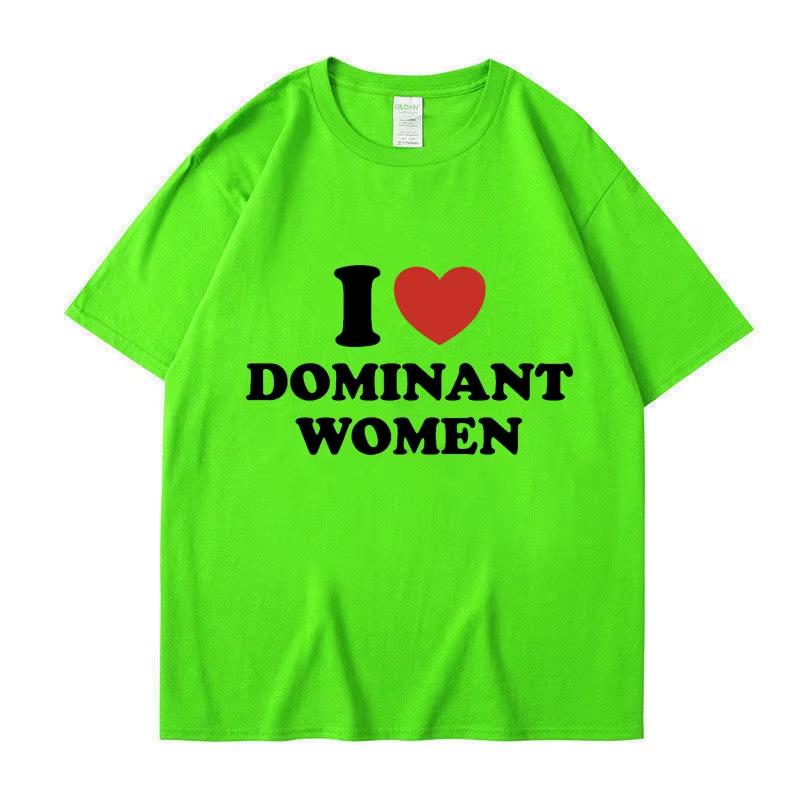 

I Love Dominant Women Graphic Print T Shirt Funny Casual Summer Personality Short Sleeve Fashion Cotton T Shirts Streetwear 4XL