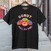 Donut Kill My Vibe Funny Black T-Shirt S-3XL