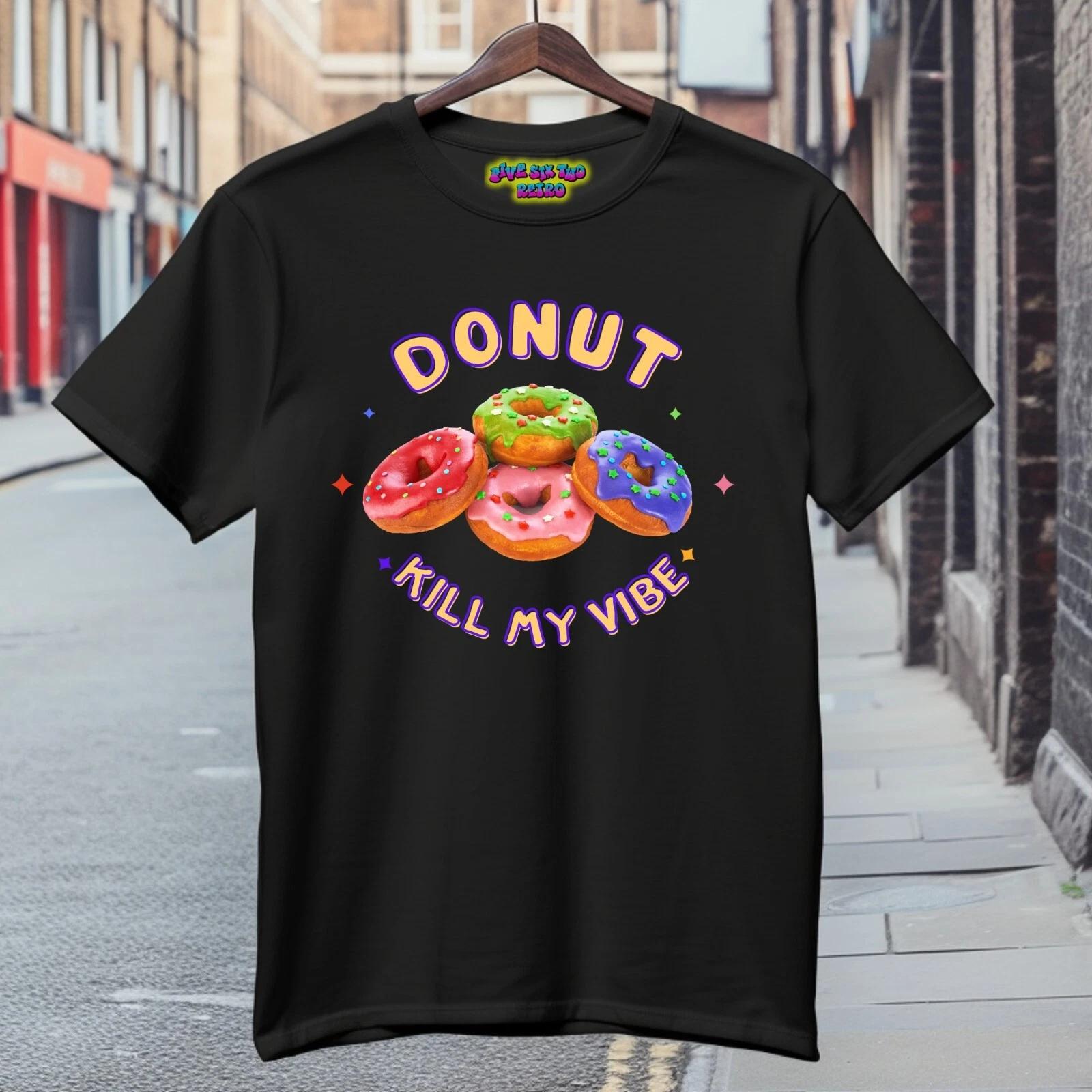 Donut Kill My Vibe Funny Black T-Shirt S-3XL S