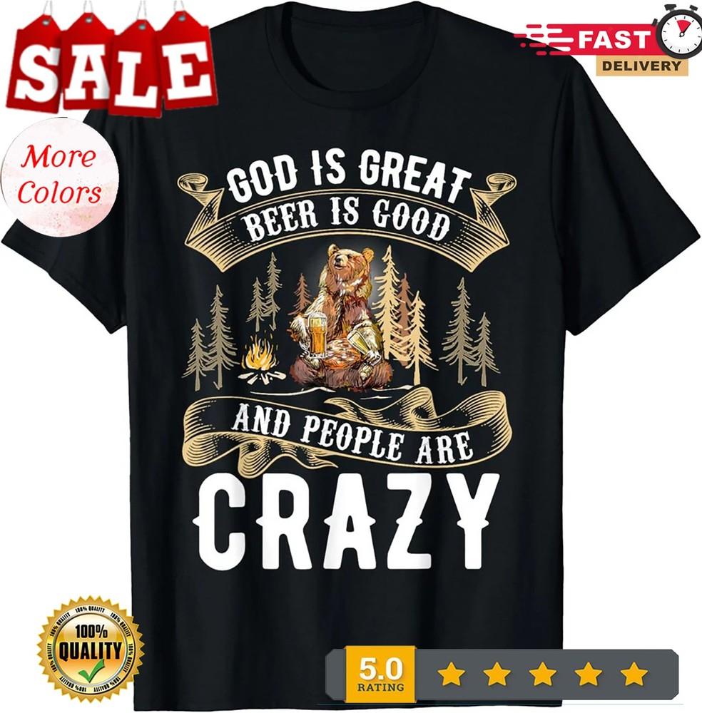 2025/God Is Great Beer Is Good And People Are Crazy Shirt Beer T-Shirt Unisex T-Shirt XXL