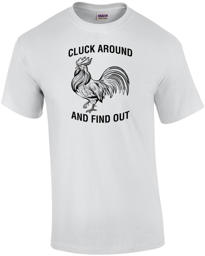 Cluck Around And Find Out Shirt Unisex T-Shirt