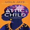 The Attic Child by Lola Jaye Hardback Book 9781529064568