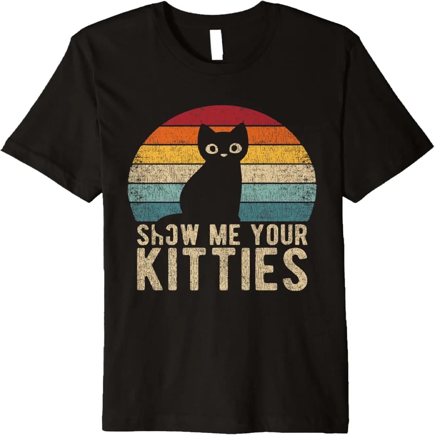 Show Me Your Kitties Shirt Funny Pun Kitten Stuff Cat Lover Premium T-Shirt S