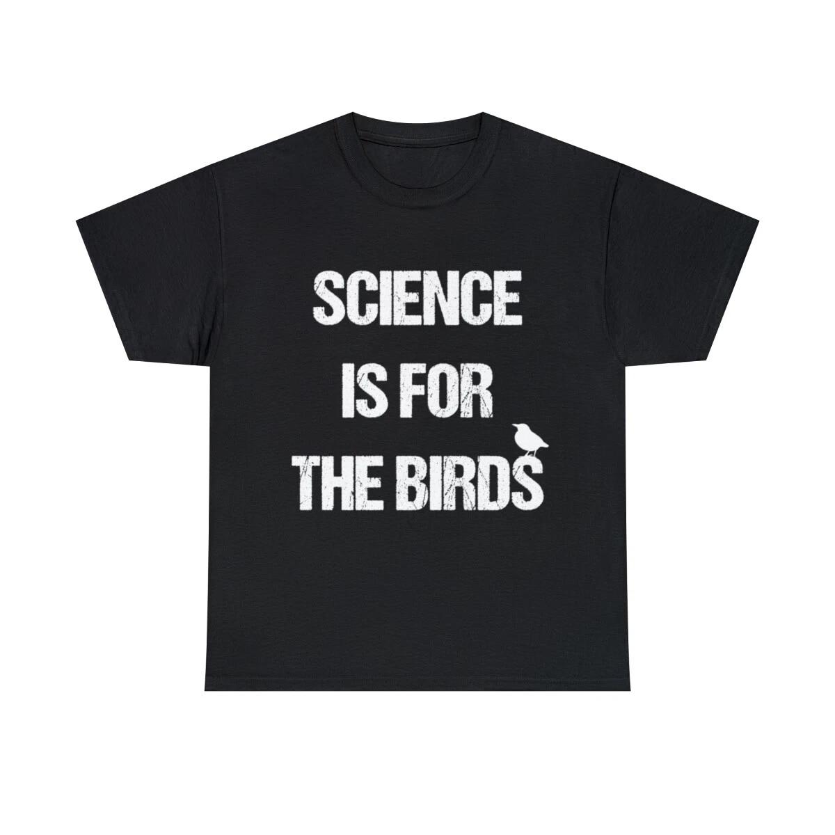 

Science Is For The Birds Graphic Tee Shirt, S-5XL S