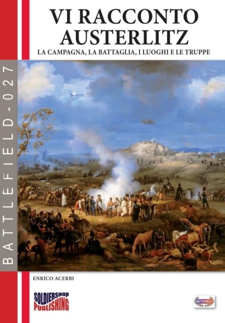 Buch Vi Racconto Austerlitz : La Campagna, La Battaglia, I Luoghi E Le Truppe