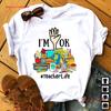 I M Ok Teacher Life T Shirt For The Educational Job Vintage Fashion Versatile Breathable Homme Casual