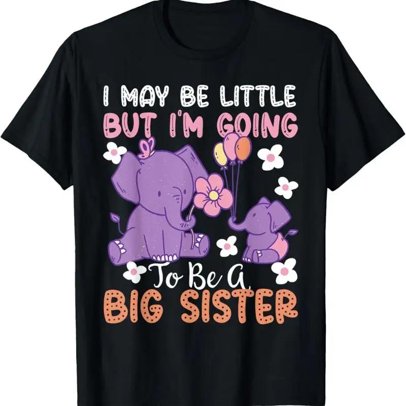 

I May Be Little But I m Going To A Big Sister Womens T Shirt T Shirt Women Y2k Top 4XL