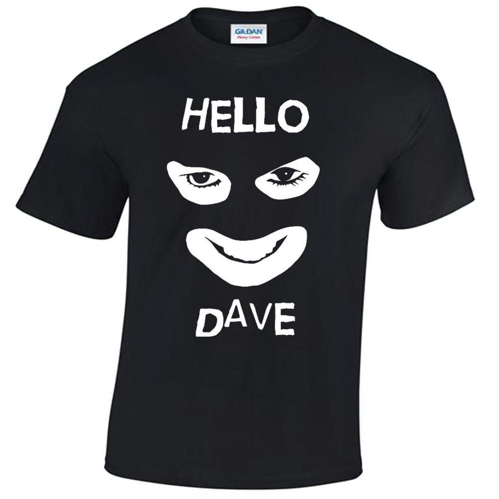 HELLO DAVE MENS T SHIRT FUNNY LEAGUE OF GENTLEMAN COMEDY RETRO JOKE GIFT IDEA Unisex T-Shirt