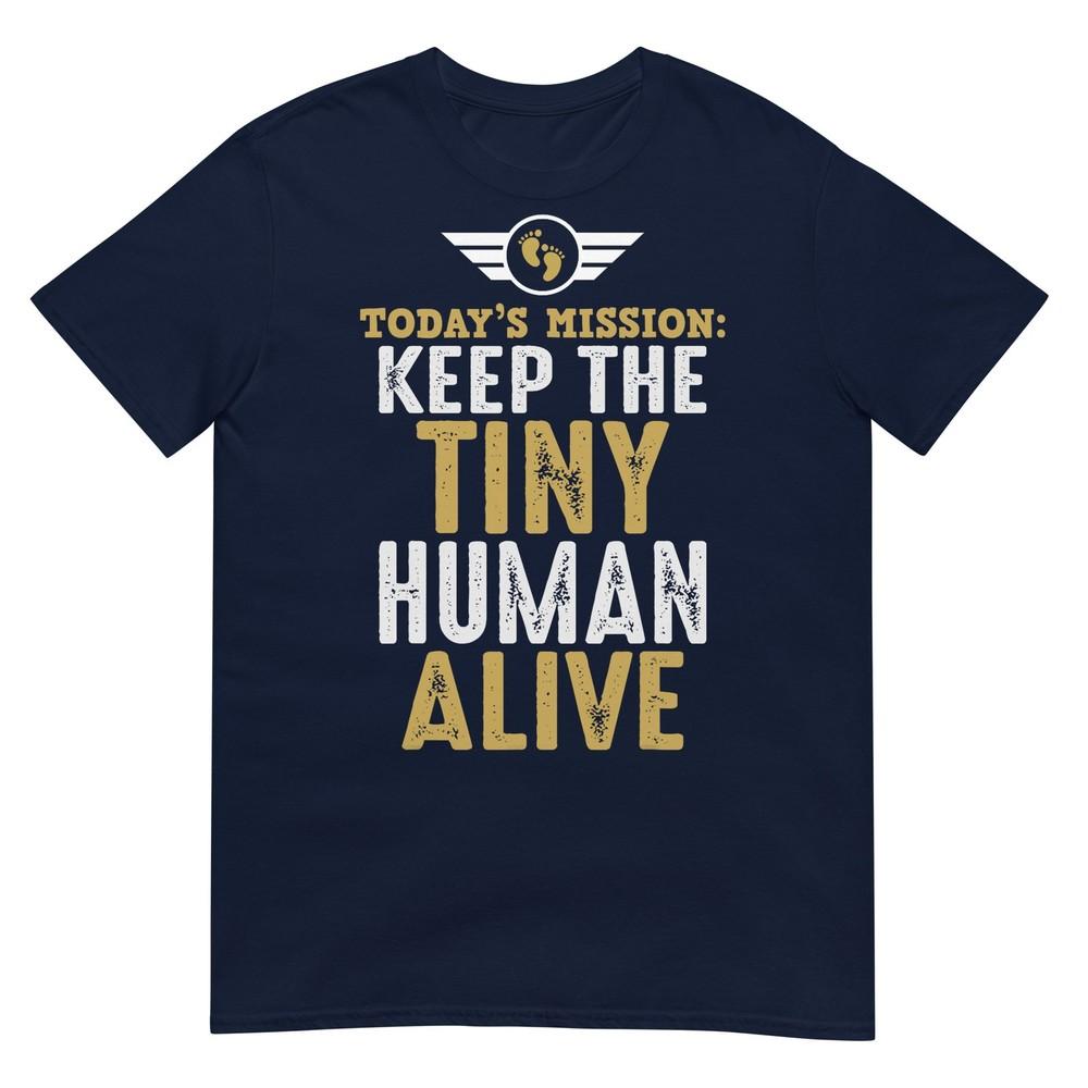 Fathers Day Funny First Time Father Keep Tiny Huunisex Alive Tshirt S