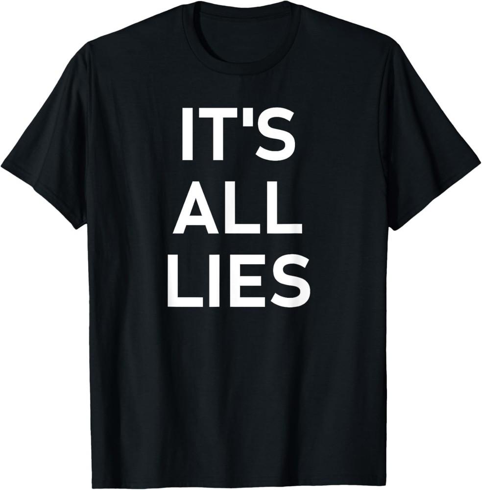 It039s All Lies Funny Sarcastic Joke Family T-Shirt