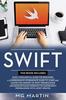 Kniha Swift : The Complete Guide for Beginners, Intermediate and Advanced Detailed Strategies To Master Swift Programming